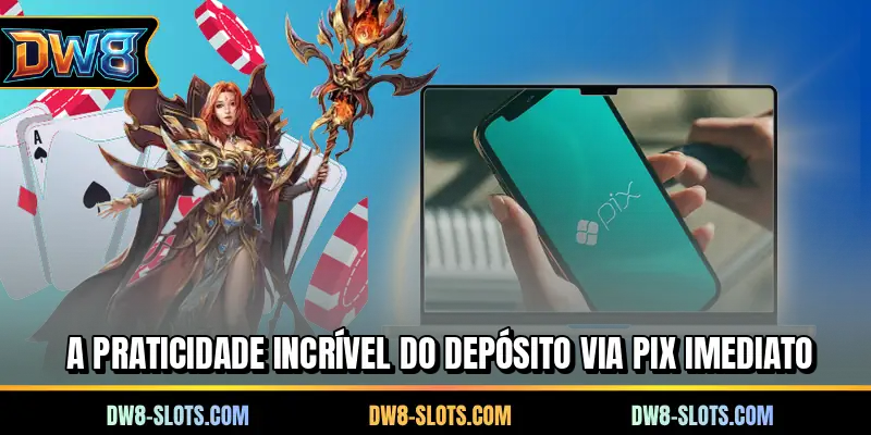 A praticidade incrível do depósito via PIX imediato