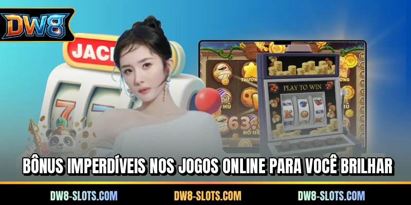 Bônus imperdíveis nos jogos online para você brilhar