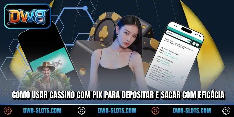 Como usar cassino com pix para depositar e sacar com eficácia