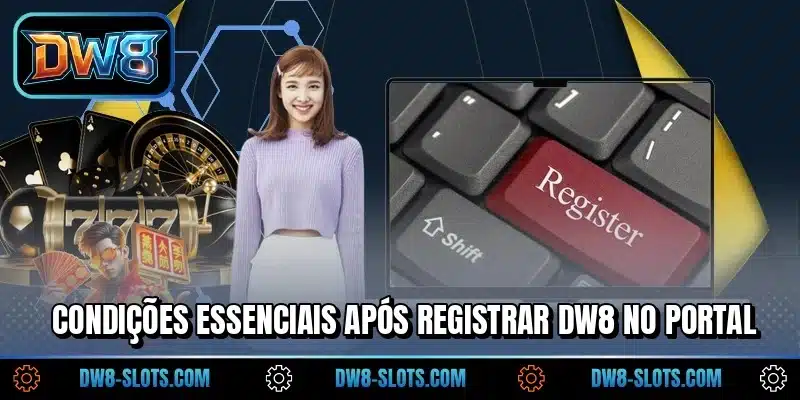 Condições essenciais após registrar DW8 no portal