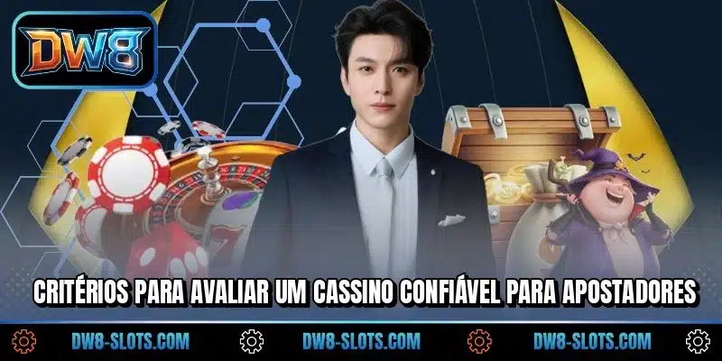 Critérios para avaliar um cassino confiável para apostadores