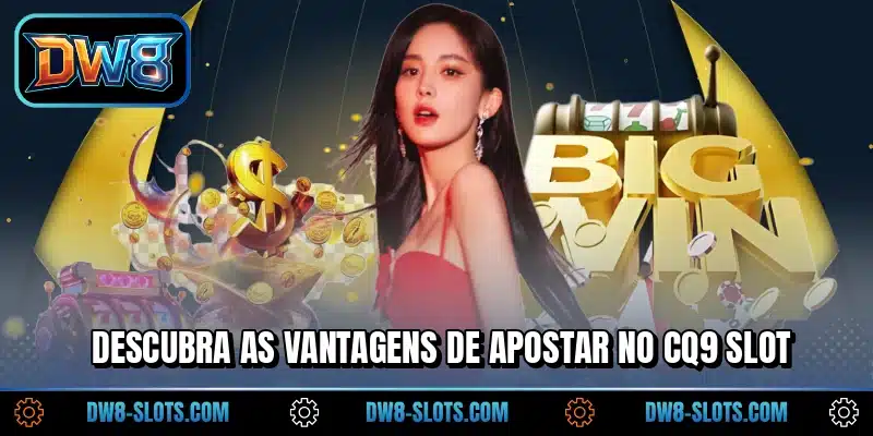 Descubra as vantagens de apostar no CQ9 Slot