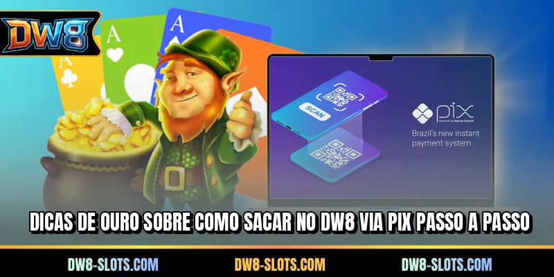 Dicas de Ouro sobre como sacar no DW8 via PIX passo a passo