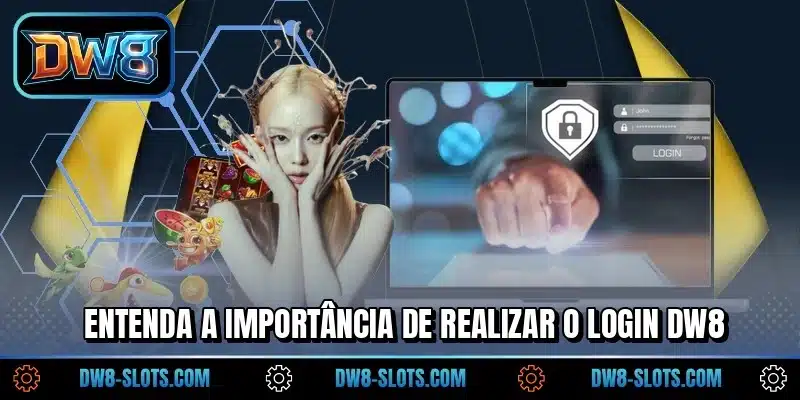 Entenda a importância de realizar o login DW8
