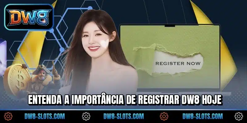 Entenda a importância de registrar DW8 hoje