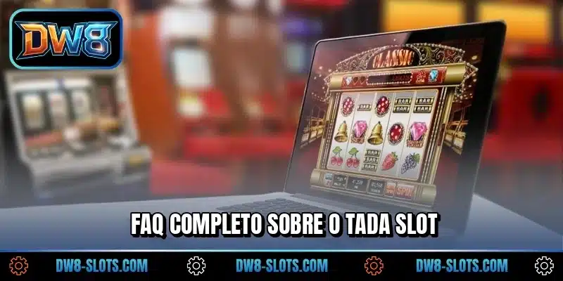 FAQ completo sobre o Tada Slot