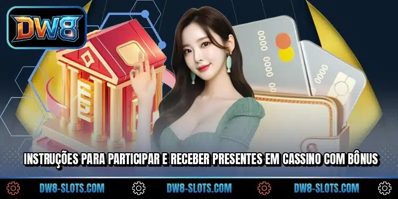 Instruções para participar e receber presentes em cassino com bônus