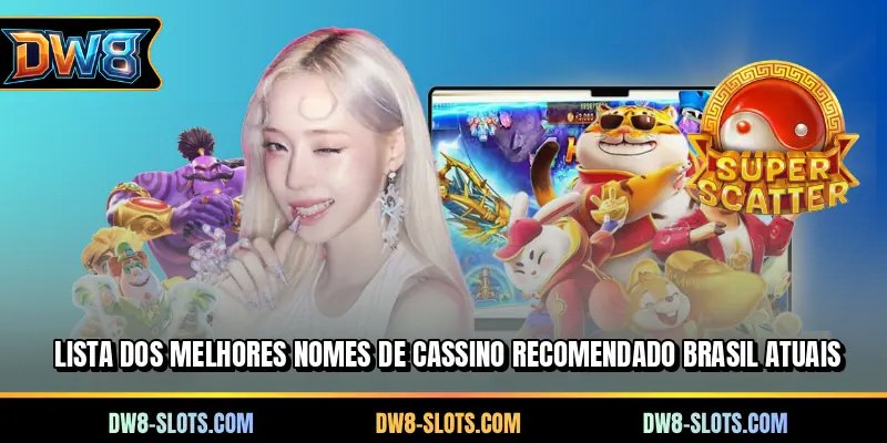 Lista dos melhores nomes de cassino recomendado Brasil atuais