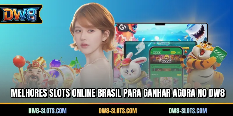 Melhores slots online Brasil para ganhar agora no DW8