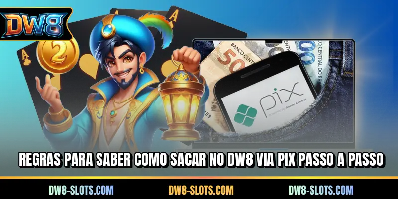 Regras para saber como sacar no DW8 via PIX passo a passo