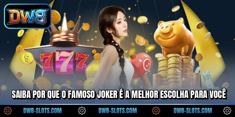 Saiba por que o famoso Joker é a melhor escolha para você