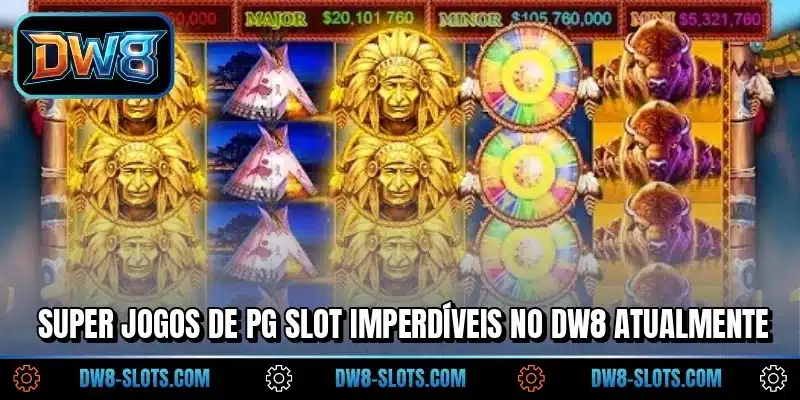 Super jogos de PG Slot imperdíveis no DW8 atualmente