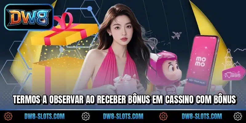 Termos a observar ao receber bônus em cassino com bônus