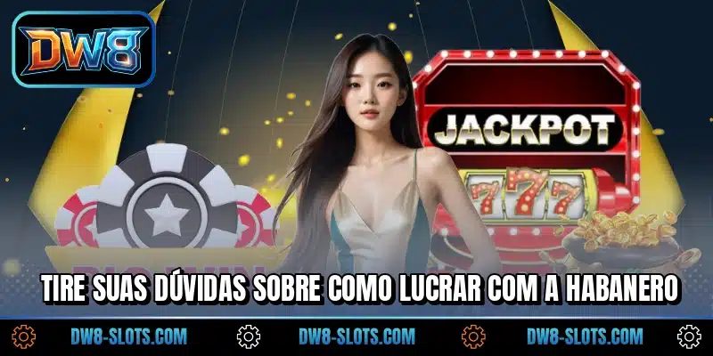 Tire suas dúvidas sobre como lucrar com a Habanero