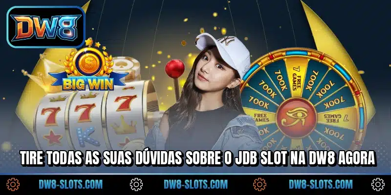 Tire todas as suas dúvidas sobre o JDB Slot na DW8 agora