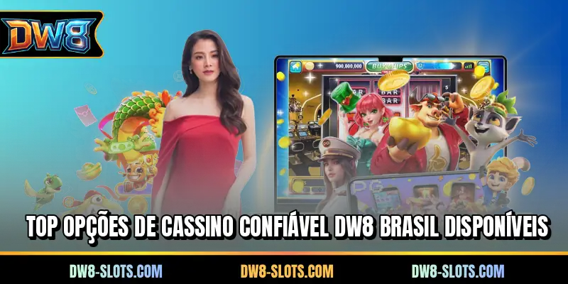 Top opções de cassino confiável DW8 Brasil disponíveis