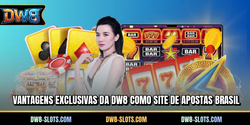 Vantagens exclusivas da DW8 como site de apostas Brasil
