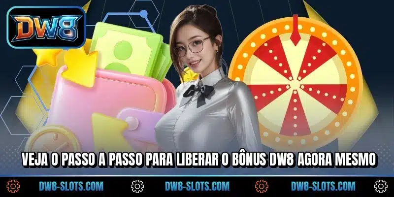 Veja o passo a passo para liberar o bônus DW8 agora mesmo