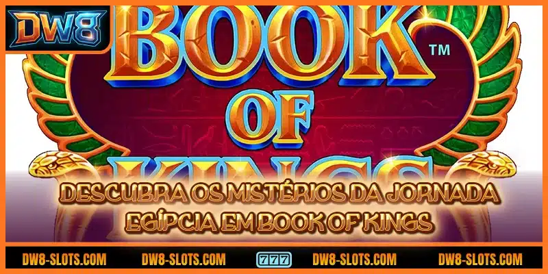 Descubra os mistérios da jornada egípcia em Book of Kings