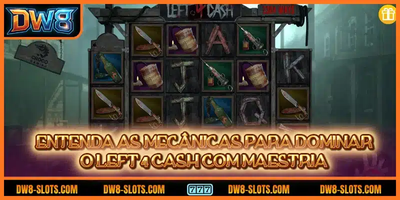 Entenda as mecânicas para dominar o Left 4 Cash com maestria