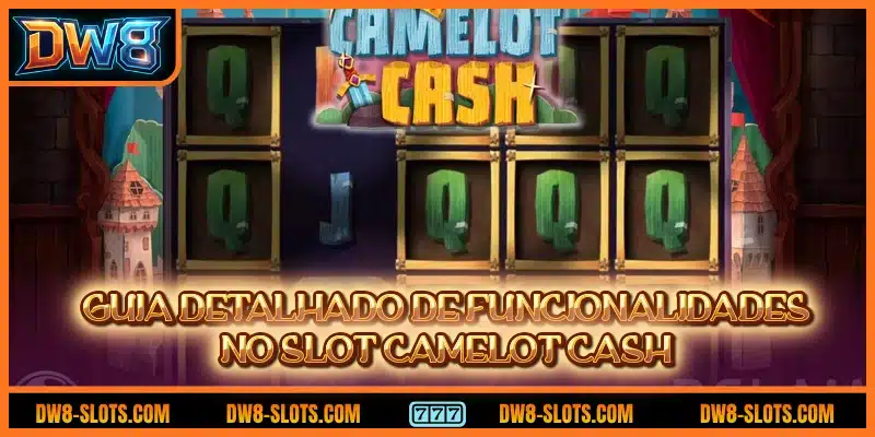 Guia detalhado de funcionalidades no slot Camelot Cash