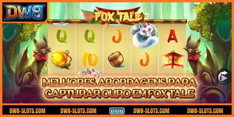 Melhores abordagens para capturar ouro em Fox Tale