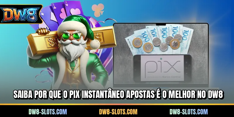 Saiba por que o pix instantâneo apostas é o melhor no DW8